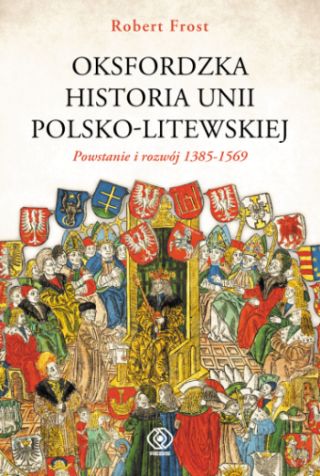 "Oksfordzka historia unii polsko-litewskiej", Robert I Frost